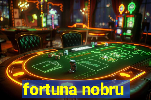 fortuna nobru